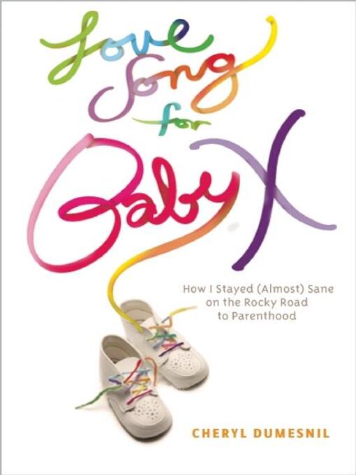 Title details for Love Song For Baby X by Cheryl Dumesnil - Available